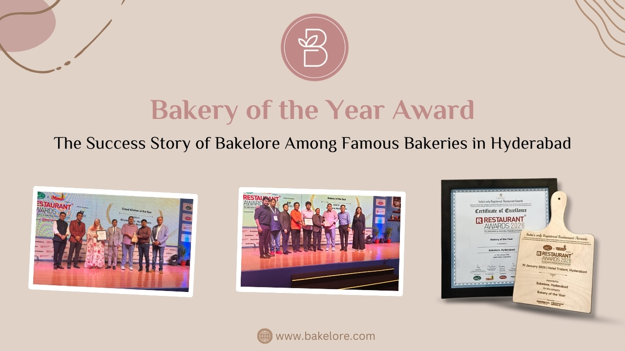 Bakery of the Year Award: The Success Story of Bakelore Among Famous Bakeries in Hyderabad